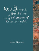 Neo-Baroque aesthetics and contemporary entertainment  /