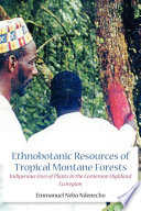 Ethnobotanic resources of tropical montane forests : indigenous uses of plants in the Cameroon Highland ecoregion /