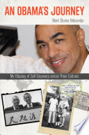 An Obama's journey : my odyssey of self-discovery across three cultures /