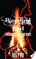 Bleeding red : Cameroon in black and white /