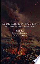 Les douleurs de la plume noire : du Cameroon anglophone a Haiti /