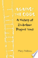 Against the odds : a history of Zimbabwe Project /