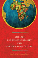 Empire, global coloniality and African subjectivity /