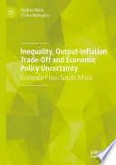 Inequality, Output-Inflation Trade-Off and Economic Policy Uncertainty  : Evidence From South Africa /
