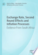 Exchange Rate, Second Round Effects and Inflation Processes : Evidence From South Africa /