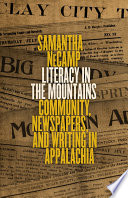 Literacy in the mountains : community, newspapers, and writing in Appalachia /