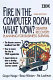 Fire in the computer room, what now? : disaster recovery, preparing for business survival /
