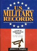 U.S. military records : a guide to federal and state sources, Colonial America to the present /