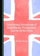 Continental perceptions of Englishness, 'foreignness' and the global turn /