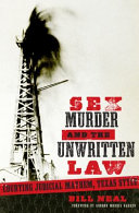 Sex, murder & the unwritten law : gender and judicial mayhem, Texas style /
