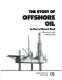 The story of offshore oil /