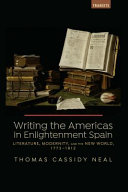 Writing the Americas in Enlightenment Spain : Literature, Modernity, and the New World, 1773-1812 /