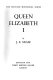 Queen Elizabeth I : a biography.