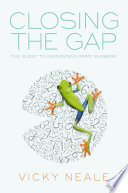 Closing the gap : the quest to understand prime numbers /