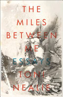 Miles between me : essays /