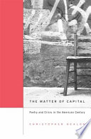 The matter of capital : poetry and crisis in the American century /