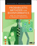 Probabilistic methods for bionformatics : with an introduction to Bayesian networks /