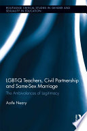 LGBT-Q teachers, civil partnership and same-sex marriage : the ambivalences of legitimacy /