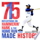 715 : reflections on hammerin' Hank and the home run that made history /
