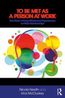 To be met as a person at work : the effect of early attachment experiences on work relationships /
