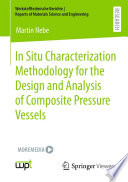In Situ Characterization Methodology for the Design and Analysis of Composite Pressure Vessels /