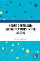 Norse Greenland : Viking peasants in the Arctic /