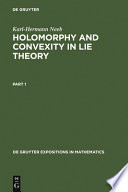 Holomorphy and convexity in Lie theory /