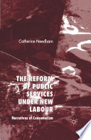 The Reform of Public Services under New Labour : Narratives of Consumerism /