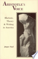 Aristotle's voice : rhetoric, theory, and writing in America /