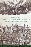 Retelling the siege of Jerusalem in early modern England /