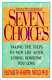 Seven choices : taking the steps to new life after losing someone you love /