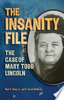 The insanity file : the case of Mary Todd Lincoln /