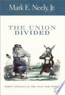 The union divided : party conflict in the Civil War North /
