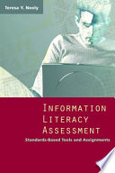 Information literacy assessment : standards-based tools and assignments /