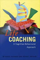 Life coaching : a cognitive-behavioural approach /
