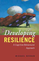 Developing resilience : a cognitive-behavioural approach /