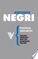 Political Descartes : reason, ideology and the Bourgeois Project /