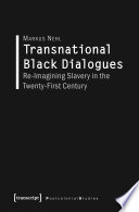 Transnational black dialogues : re-imagining slavery in the tTwenty-first century.