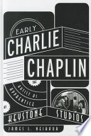 Early Charlie Chaplin : the artist as apprentice at Keystone Studios /
