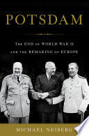 Potsdam : the end of World War II and the remaking of Europe /