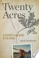 Twenty acres : a seventies childhood in the woods /