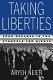 Taking liberties : four decades in the struggle for rights /