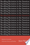 Recalling recitation in the Americas : borderless curriculum, performance poetry, and reading /