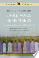 Eagle Voice Remembers : An Authentic Tale of the Old Sioux World.