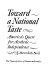 Toward a national taste : America's quest for aesthetic independence /