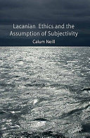 Lacanian ethics and the assumption of subjectivity /