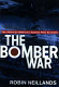The bomber war : the Allied air offensive against Nazi Germany /