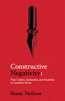 Constructive negativity : prize culture, evaluation, and dis/ability in Canadian poetry /
