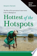 Hottest of the hotspots : the rise of eco-precarious conservation labor in Madagascar /