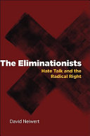 The eliminationists : how hate talk radicalized the American right /